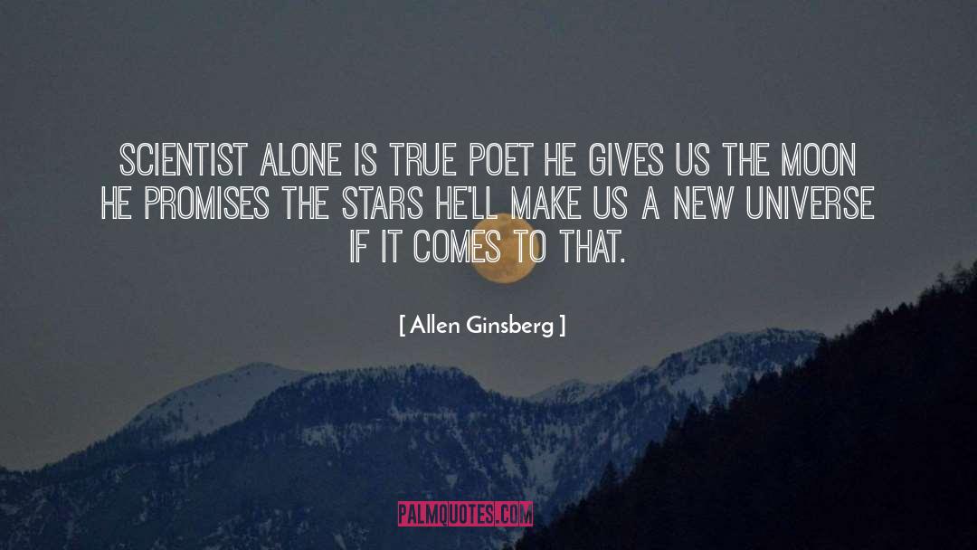 Allen Ginsberg Quotes: Scientist alone is true poet