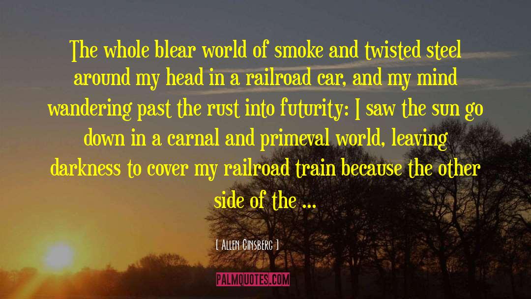 Allen Ginsberg Quotes: The whole blear world of