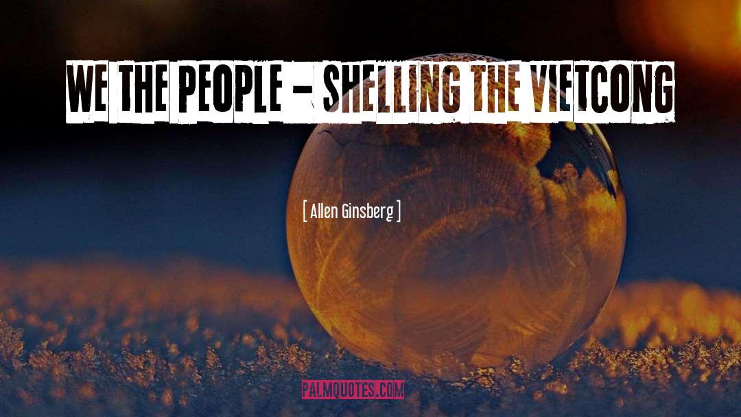 Allen Ginsberg Quotes: We the People - shelling