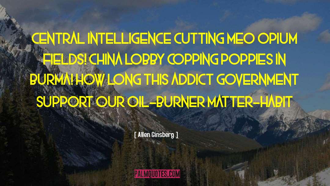 Allen Ginsberg Quotes: Central Intelligence cutting Meo opium