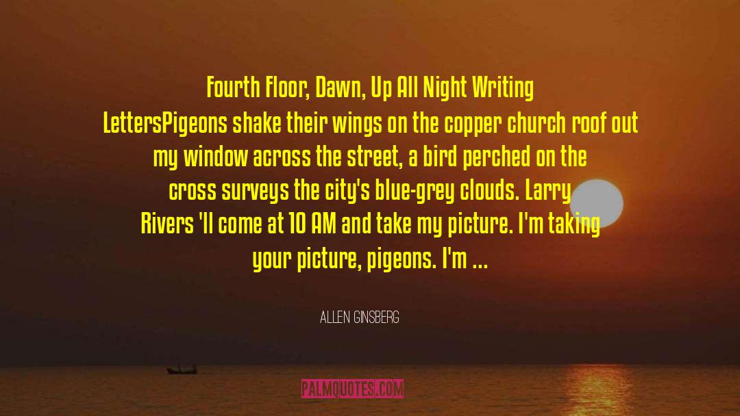 Allen Ginsberg Quotes: Fourth Floor, Dawn, Up All