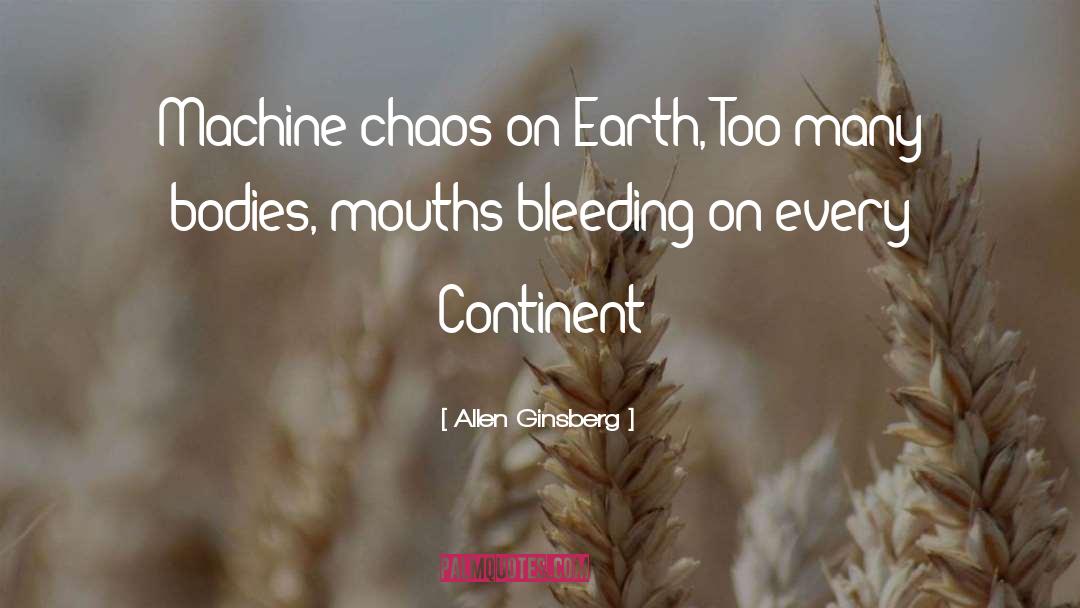 Allen Ginsberg Quotes: Machine chaos on Earth, Too