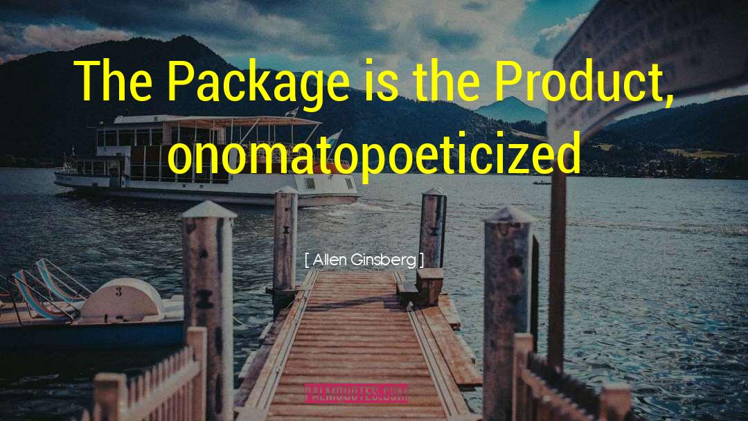 Allen Ginsberg Quotes: The Package is the Product,