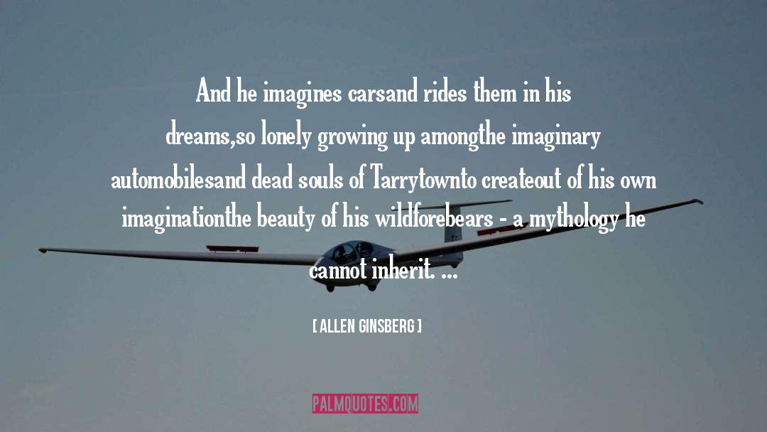 Allen Ginsberg Quotes: And he imagines cars<br>and rides