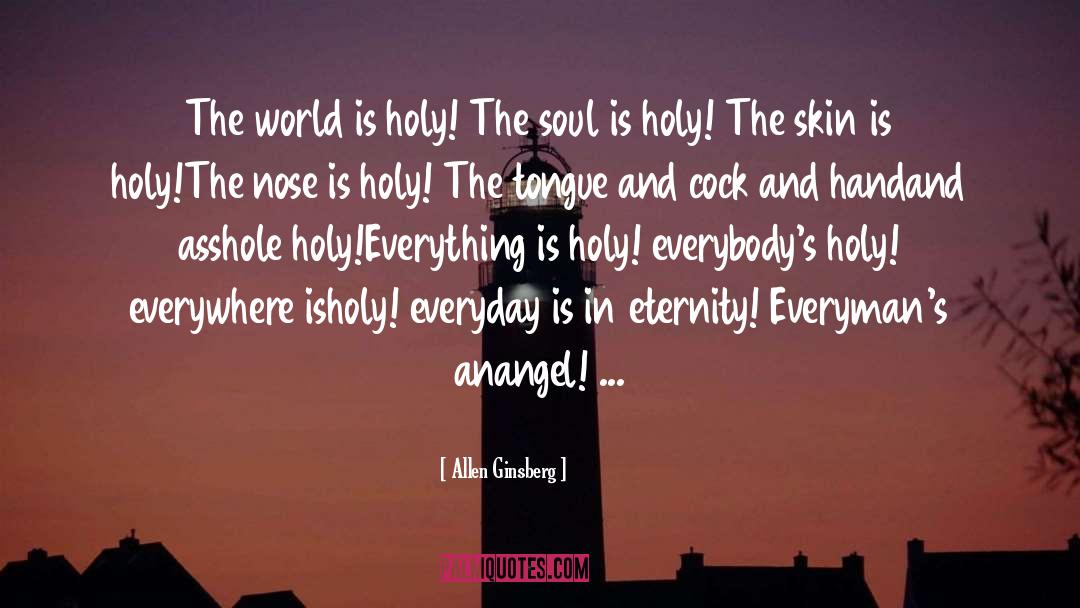Allen Ginsberg Quotes: The world is holy! The
