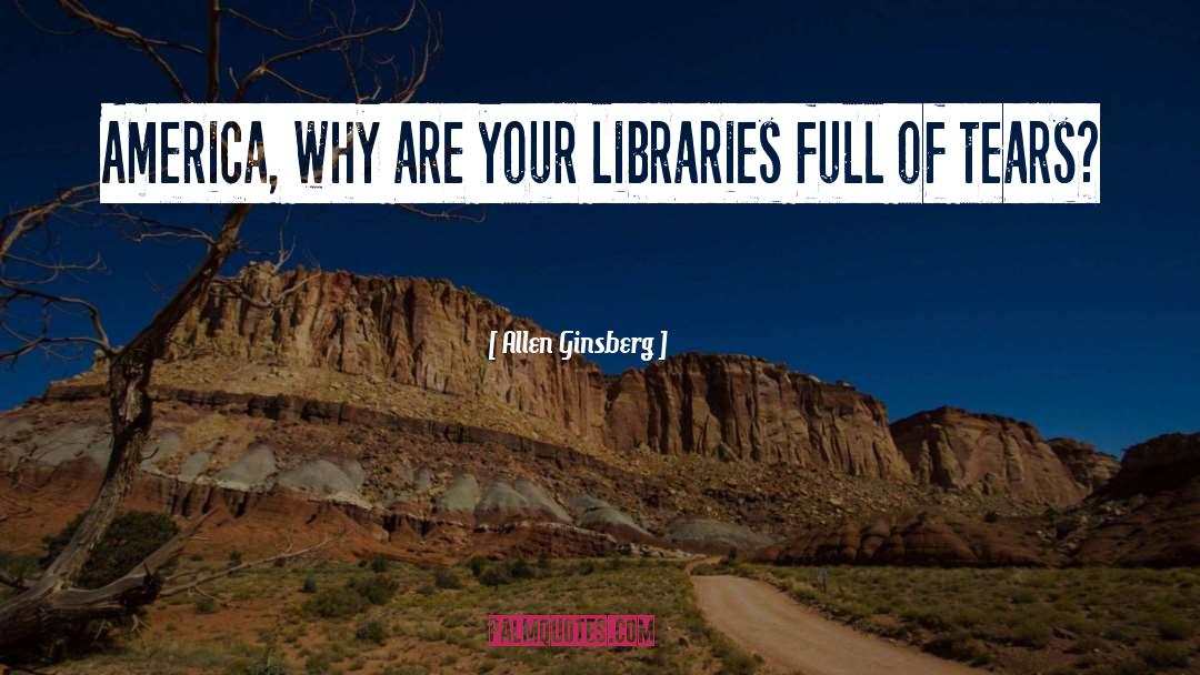 Allen Ginsberg Quotes: America, why are your libraries