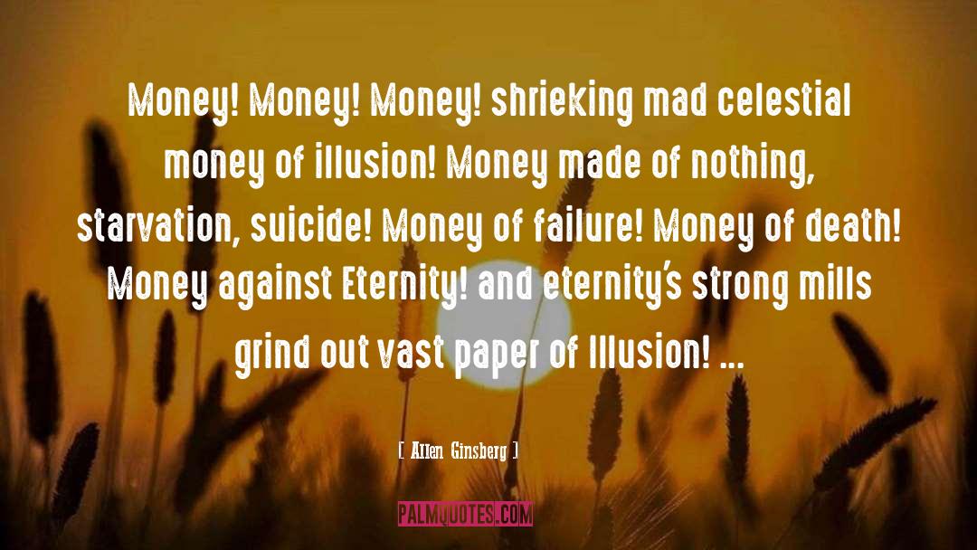 Allen Ginsberg Quotes: Money! Money! Money! shrieking mad