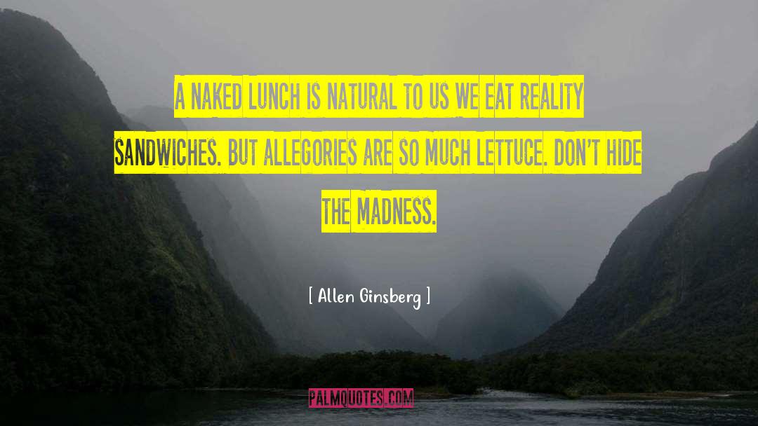 Allen Ginsberg Quotes: A naked lunch is natural