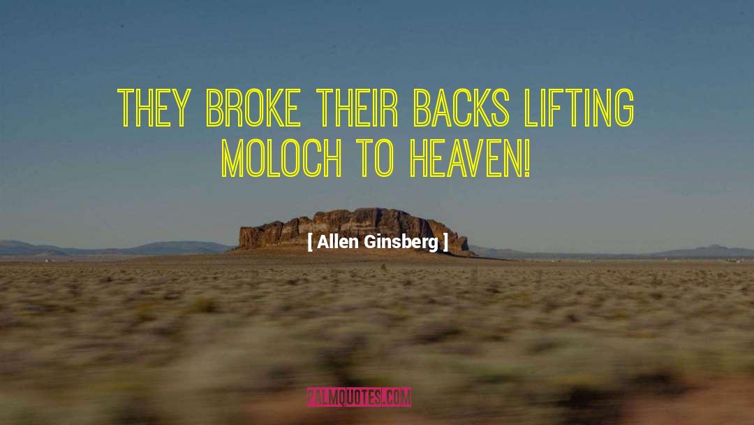 Allen Ginsberg Quotes: They broke their backs lifting