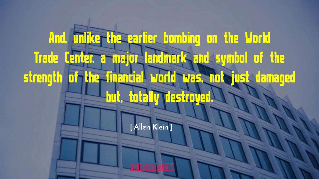 Allen Klein Quotes: And, unlike the earlier bombing