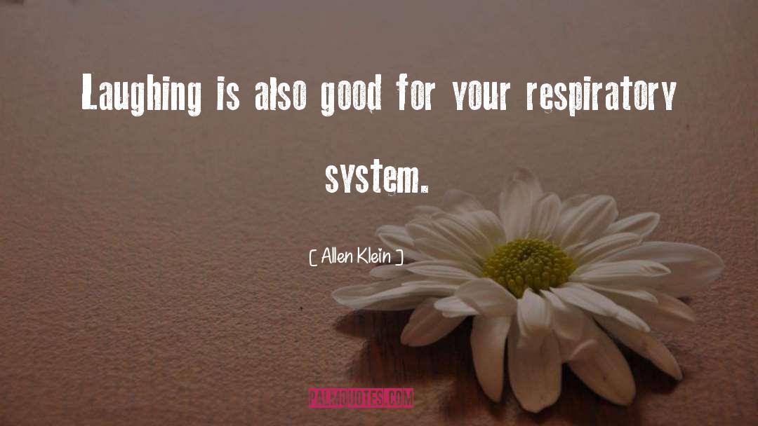 Allen Klein Quotes: Laughing is also good for