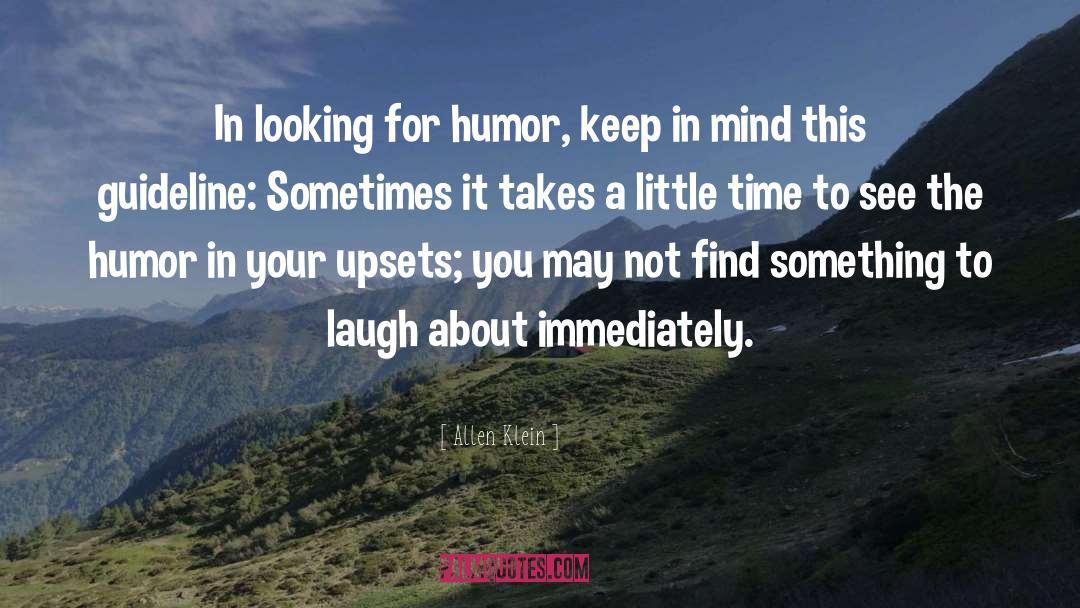 Allen Klein Quotes: In looking for humor, keep
