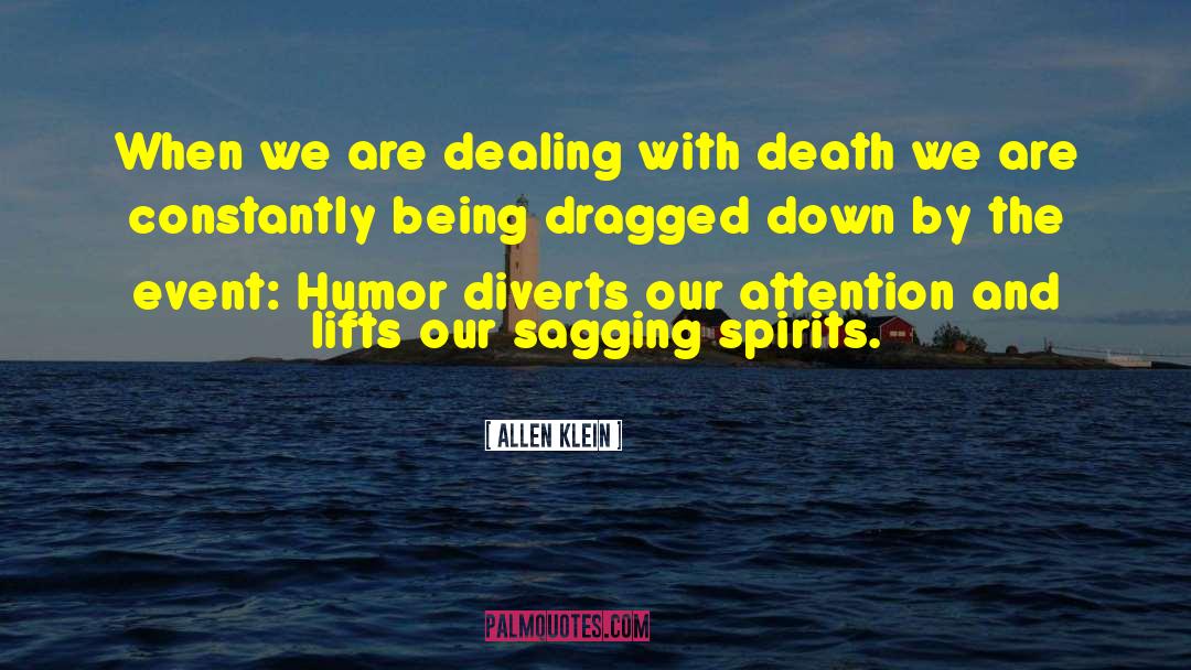 Allen Klein Quotes: When we are dealing with