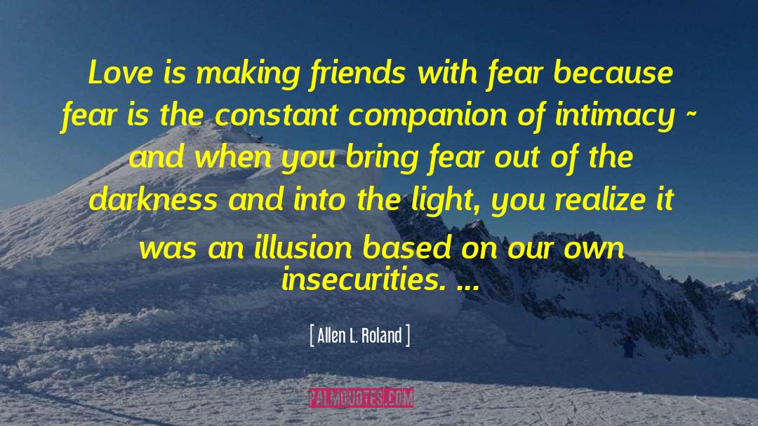 Allen L. Roland Quotes: Love is making friends with
