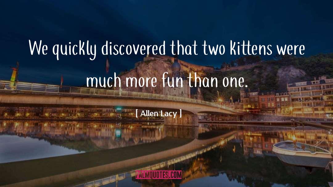 Allen Lacy Quotes: We quickly discovered that two