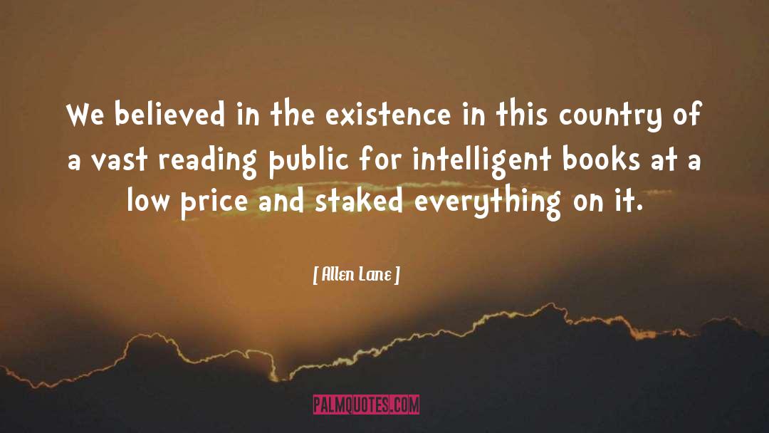 Allen Lane Quotes: We believed in the existence