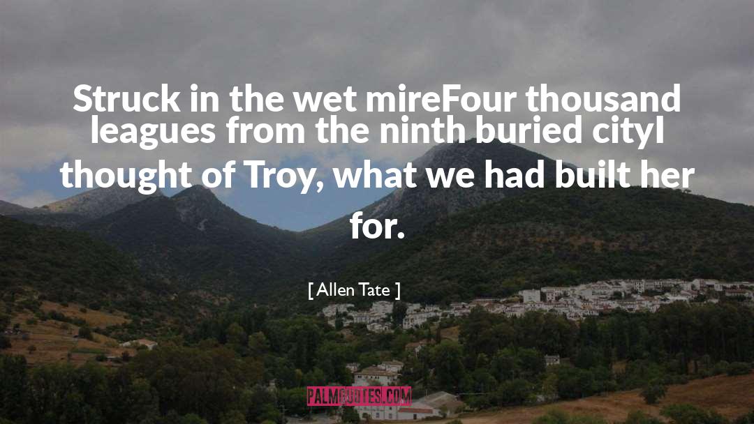 Allen Tate Quotes: Struck in the wet mire<br>Four
