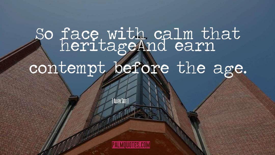 Allen Tate Quotes: So face with calm that