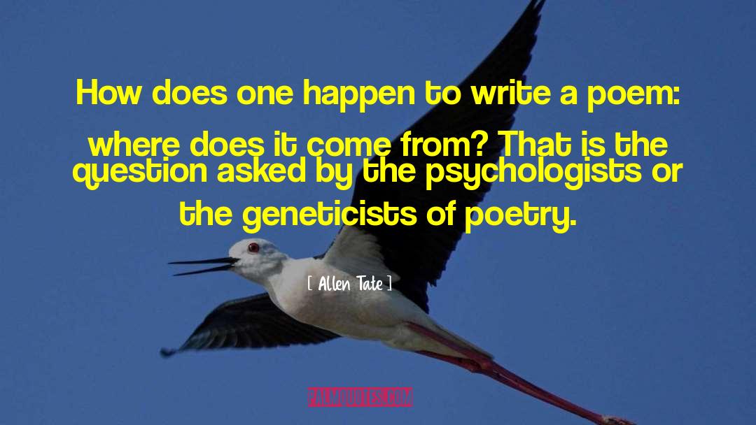 Allen Tate Quotes: How does one happen to
