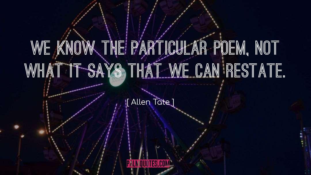 Allen Tate Quotes: We know the particular poem,