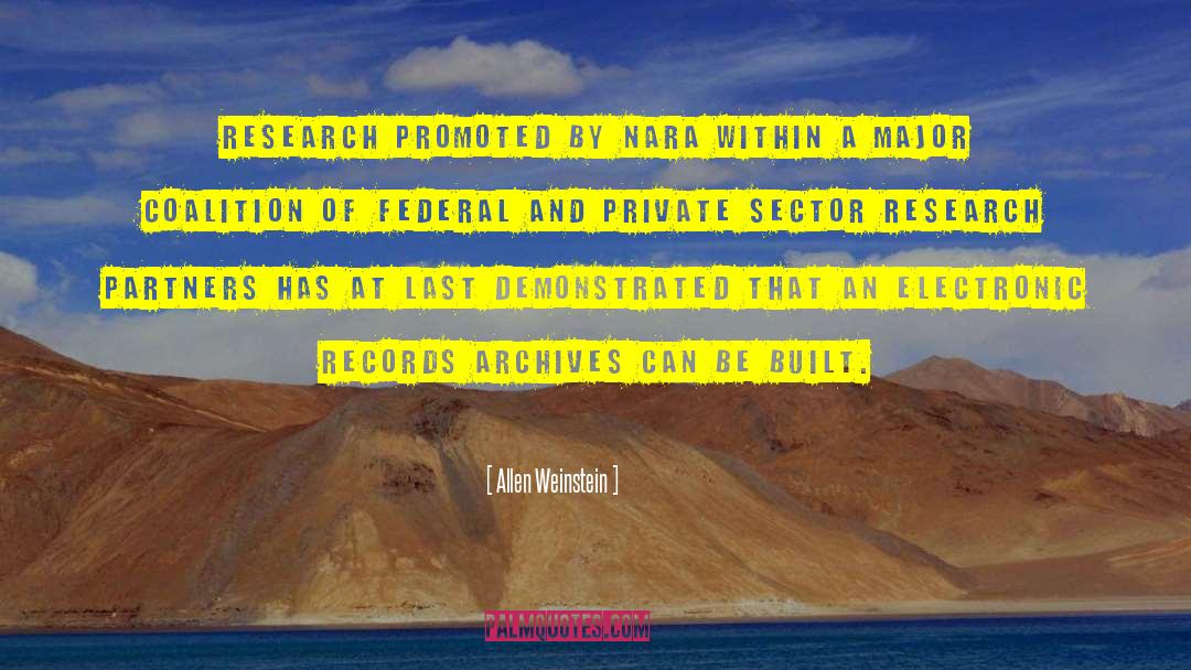 Allen Weinstein Quotes: Research promoted by NARA within