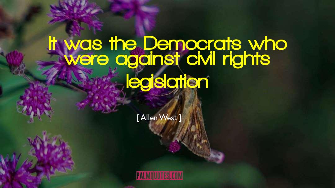 Allen West Quotes: It was the Democrats who