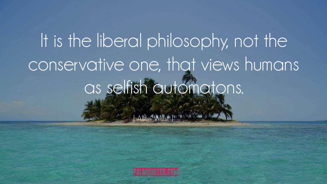 Allen West Quotes: It is the liberal philosophy,
