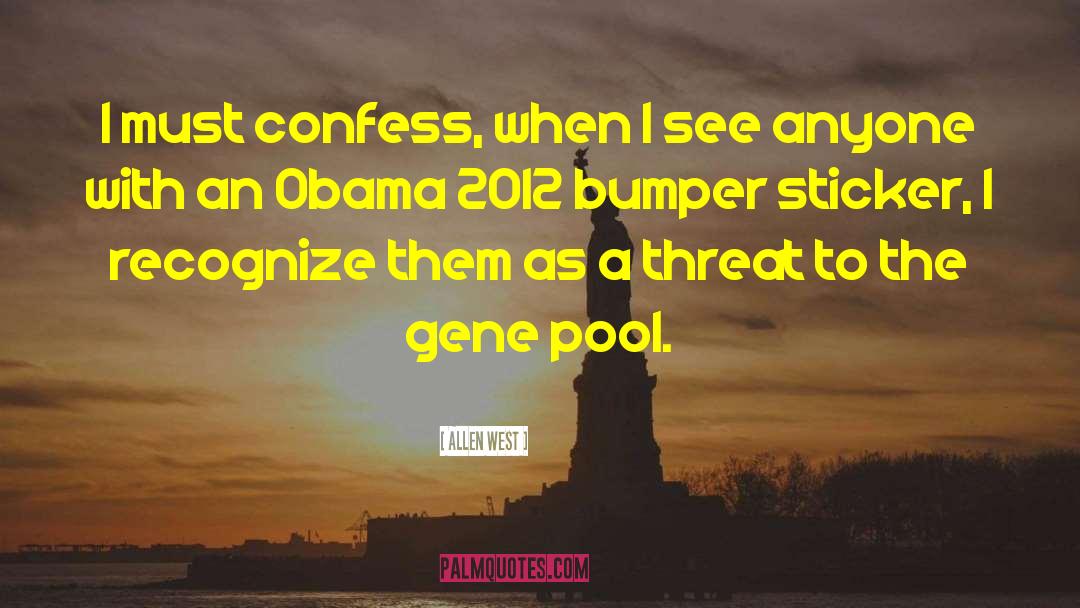 Allen West Quotes: I must confess, when I