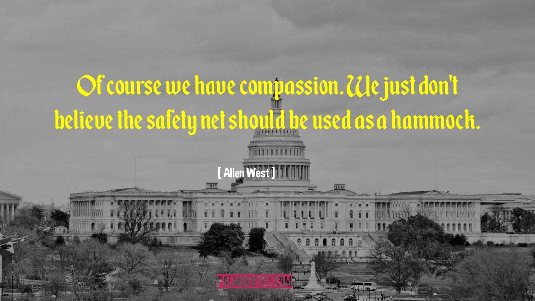 Allen West Quotes: Of course we have compassion.
