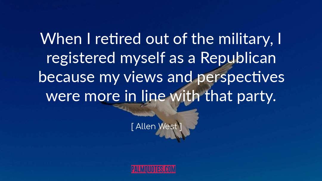 Allen West Quotes: When I retired out of