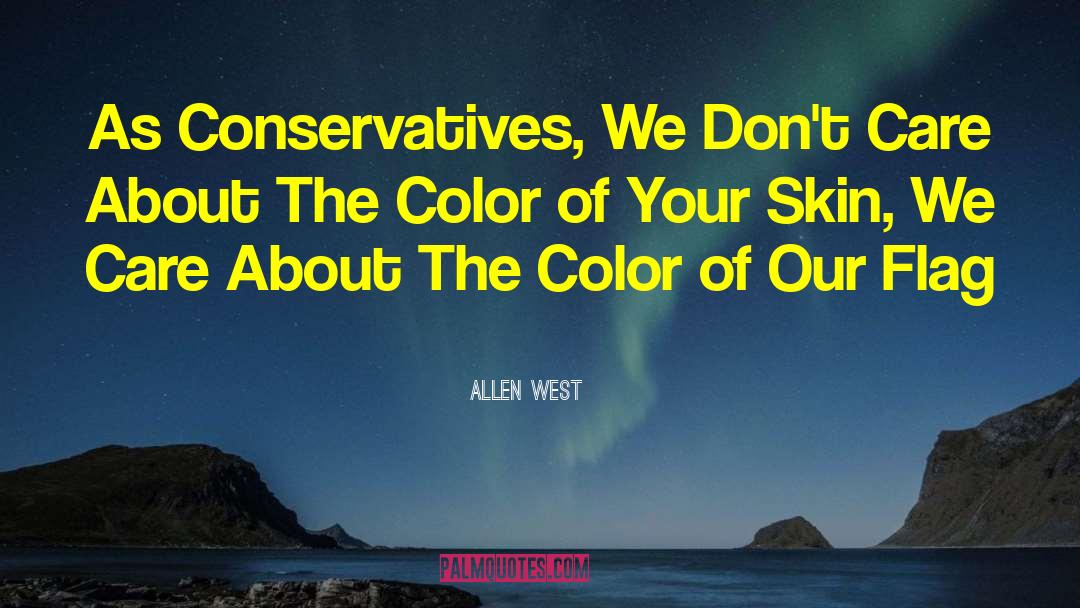 Allen West Quotes: As Conservatives, We Don't Care