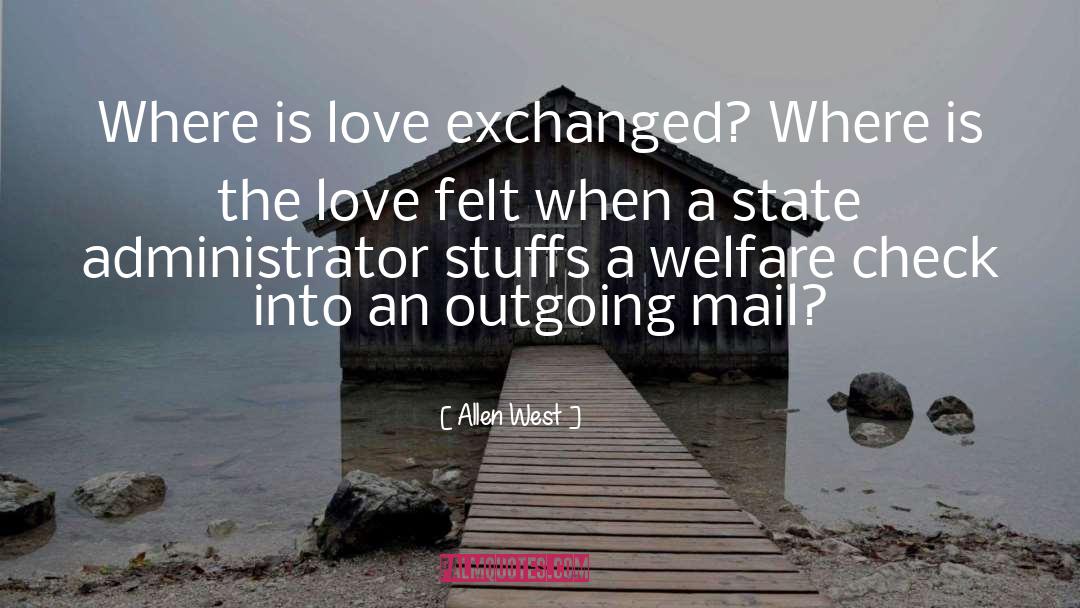 Allen West Quotes: Where is love exchanged? Where