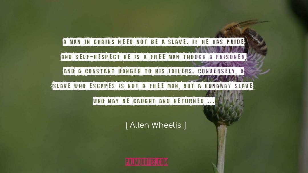 Allen Wheelis Quotes: A man in chains need