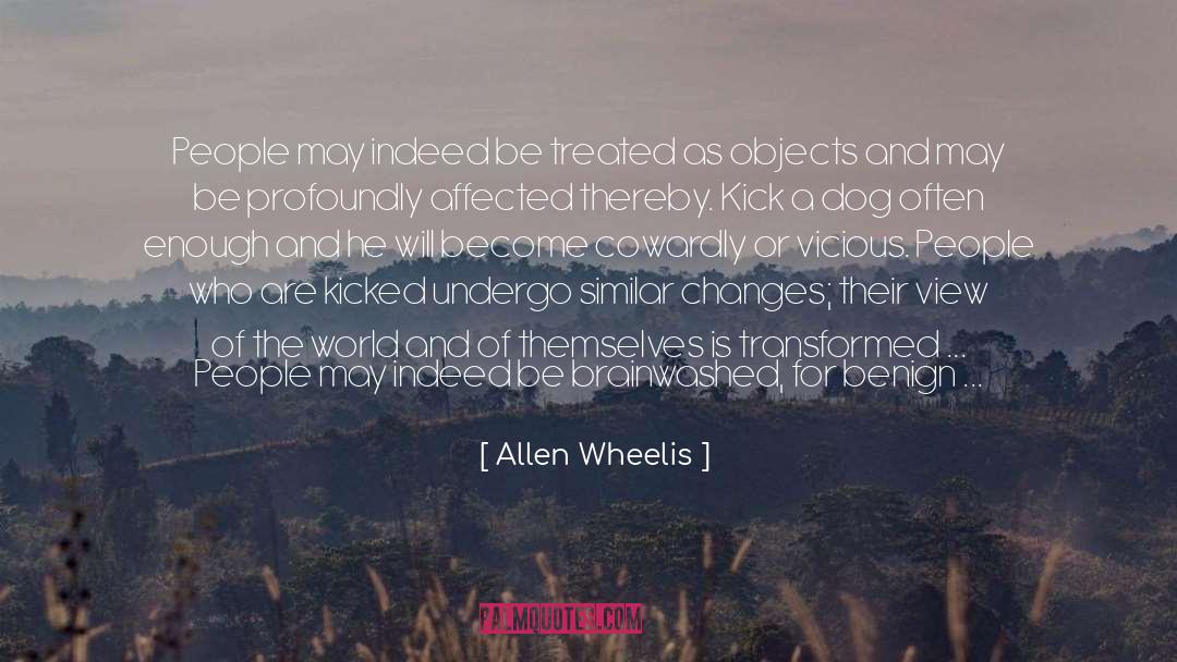 Allen Wheelis Quotes: People may indeed be treated