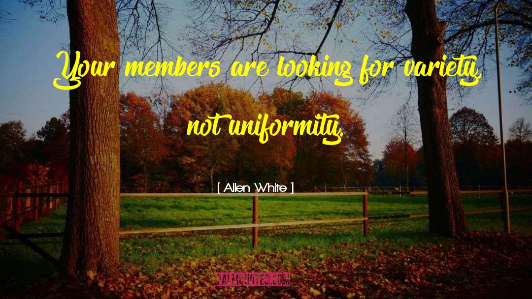 Allen White Quotes: Your members are looking for