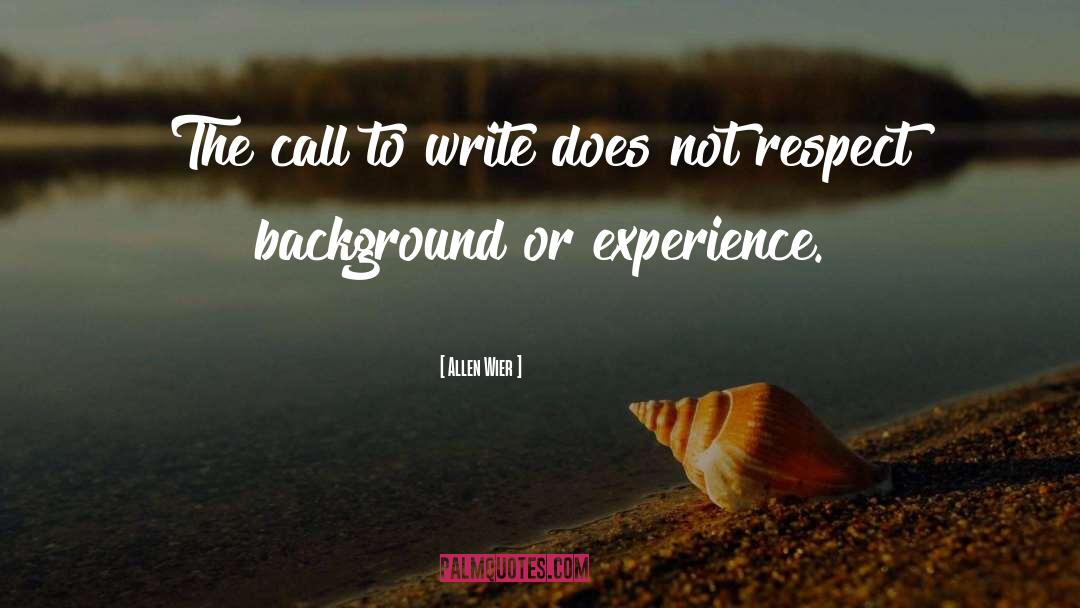 Allen Wier Quotes: The call to write does