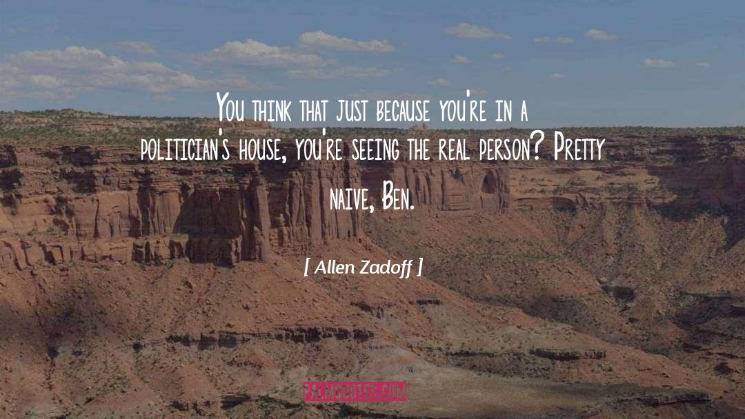 Allen Zadoff Quotes: You think that just because