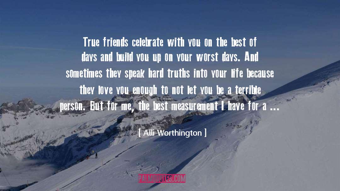 Alli Worthington Quotes: True friends celebrate with you