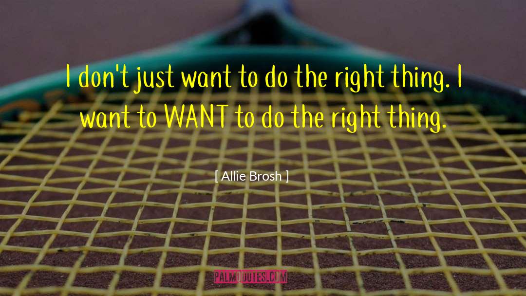 Allie Brosh Quotes: I don't just want to