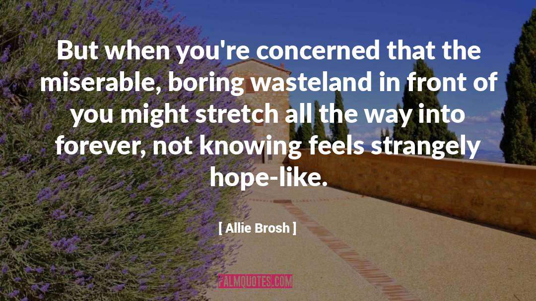 Allie Brosh Quotes: But when you're concerned that