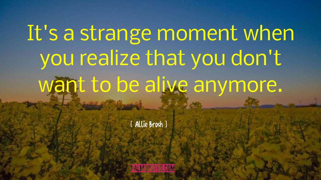 Allie Brosh Quotes: It's a strange moment when