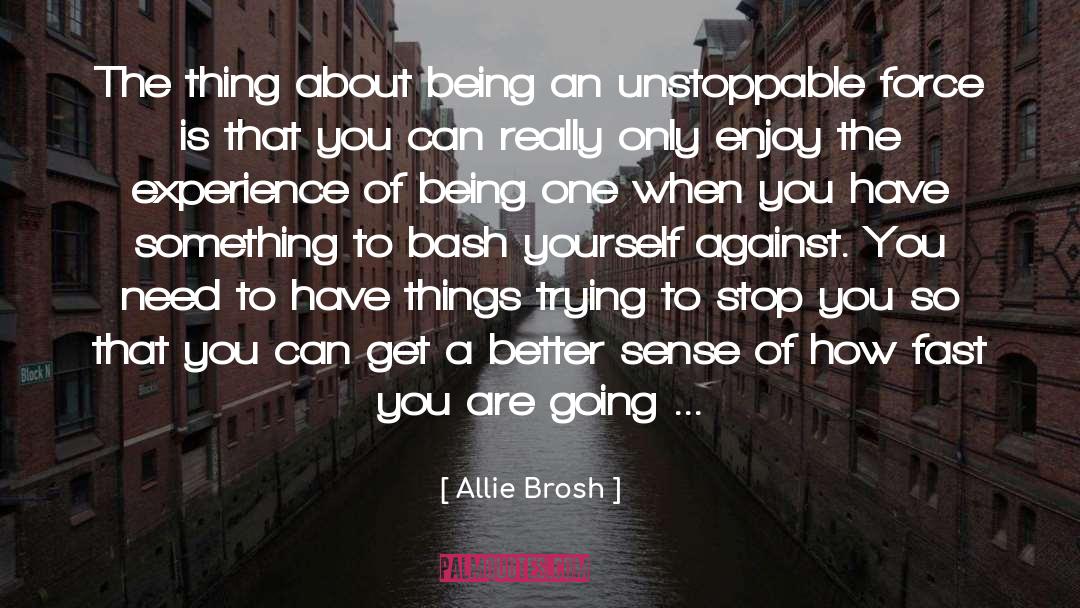 Allie Brosh Quotes: The thing about being an