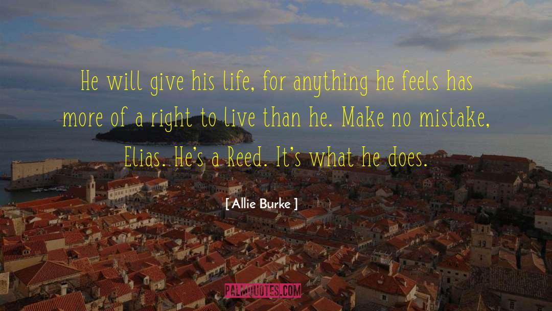 Allie Burke Quotes: He will give his life,