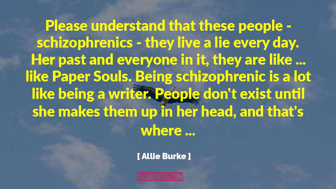 Allie Burke Quotes: Please understand that these people