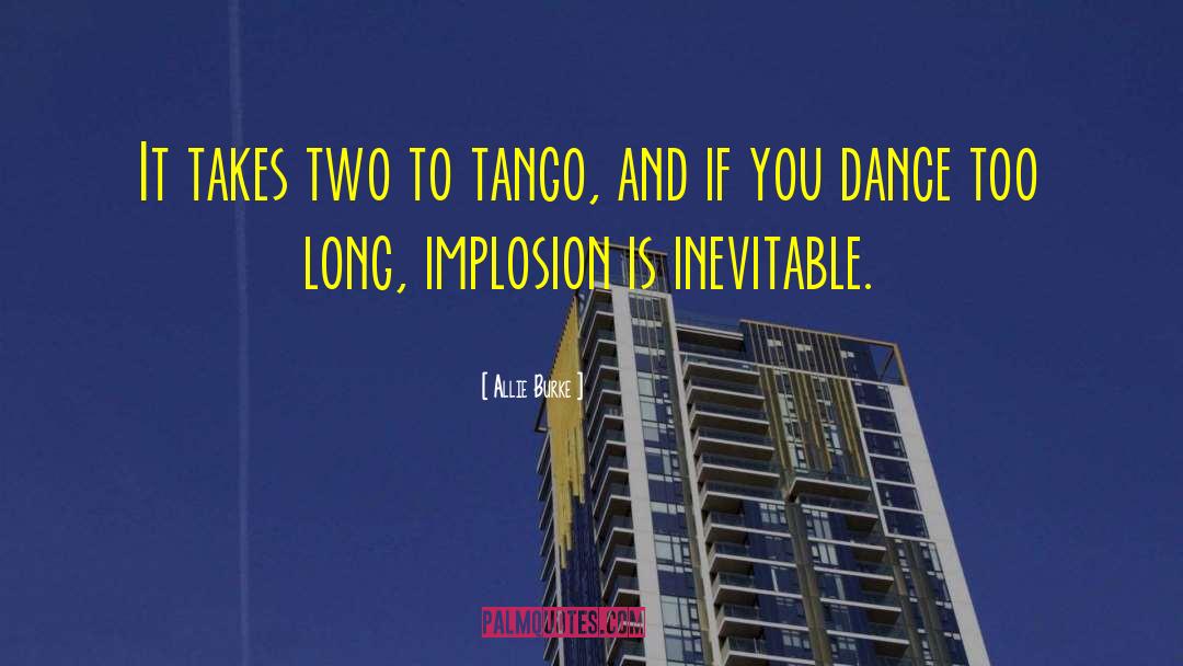 Allie Burke Quotes: It takes two to tango,