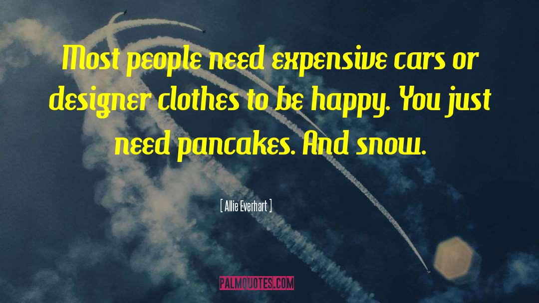 Allie Everhart Quotes: Most people need expensive cars