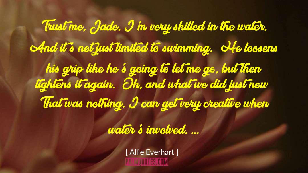 Allie Everhart Quotes: Trust me, Jade. I'm very