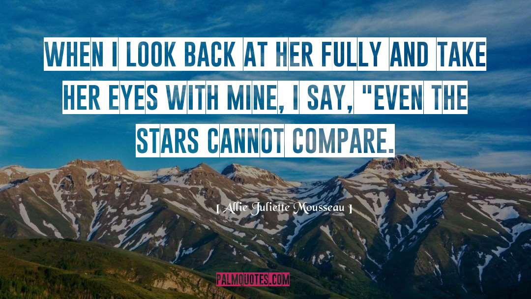 Allie Juliette Mousseau Quotes: When I look back at