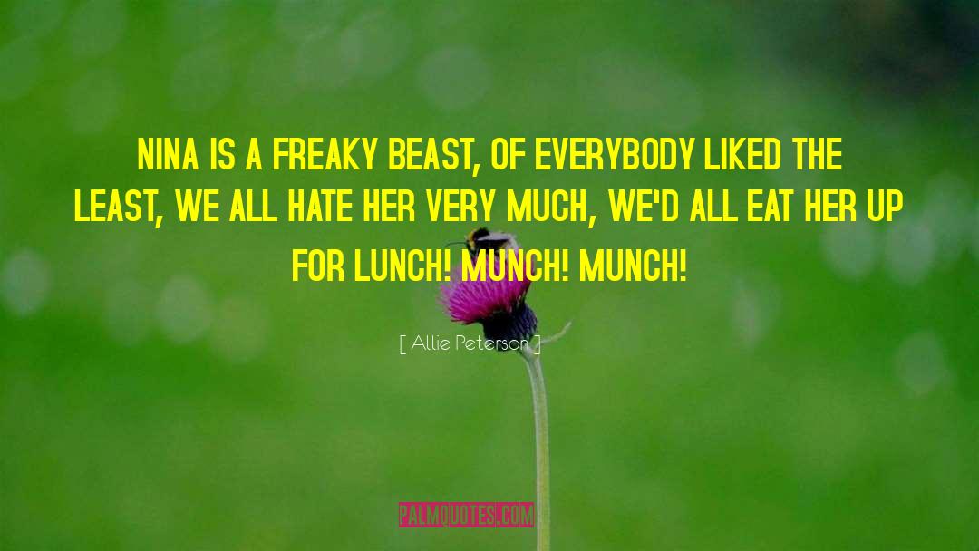 Allie Peterson Quotes: NINA IS A FREAKY BEAST,