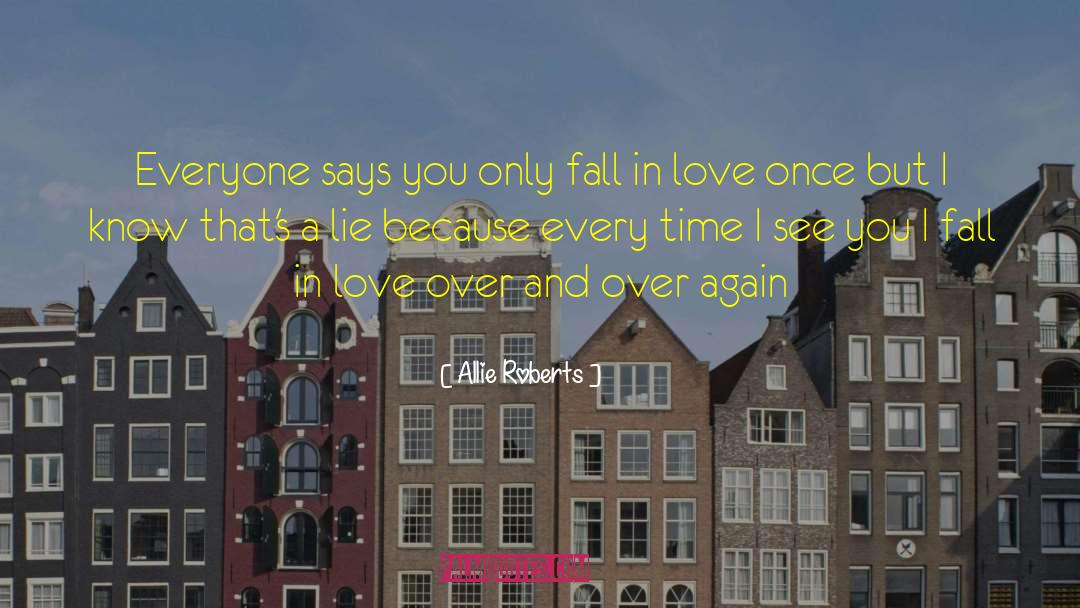 Allie Roberts Quotes: Everyone says you only fall